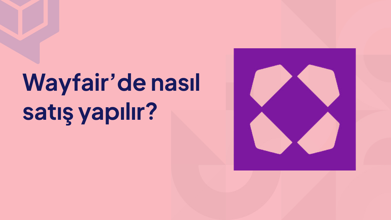 Wayfair'de nasıl satış yapılır?